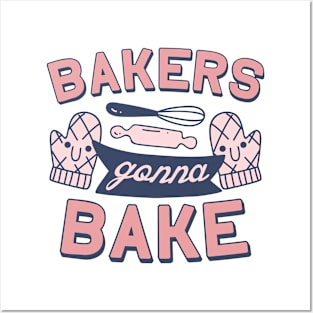 Bakers Gonna Bake Posters and Art